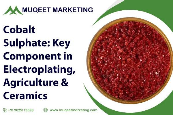 Cobalt Sulphate: Key Component in Electroplating, Agriculture & Ceramics