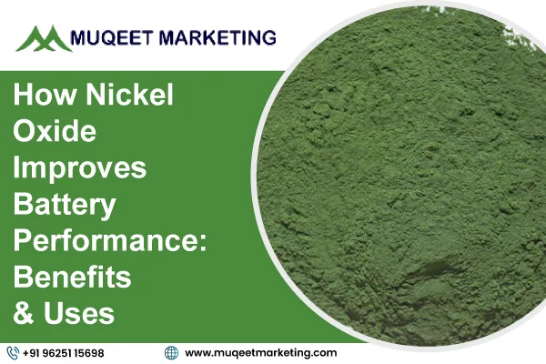 How Nickel Oxide Improves Battery Performance: Benefits & Uses