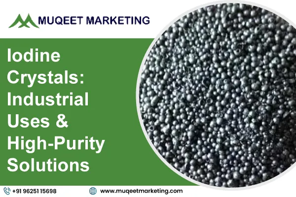Iodine Crystals: Industrial Uses & High-Purity Solutions
