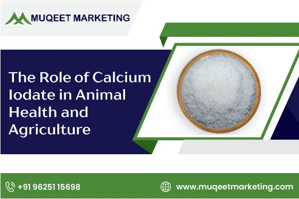 The Role of Calcium Iodate in Animal Health and Agriculture
