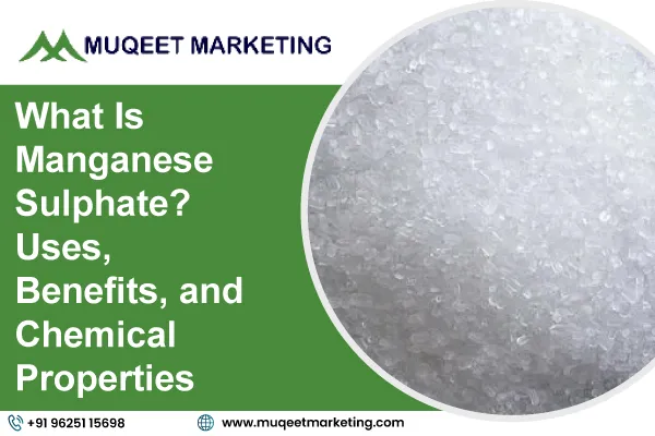 What Is Manganese Sulphate? Uses, Benefits, and Chemical Properties