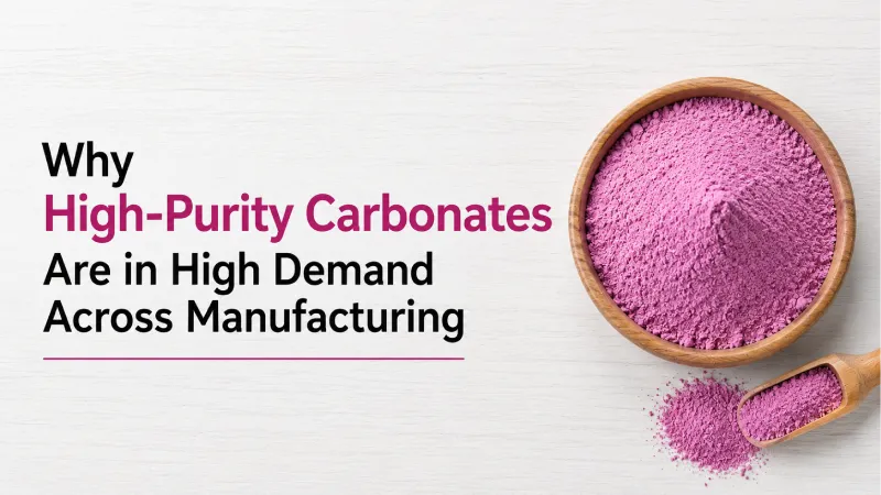 Why High-Purity Carbonates Are in High Demand Across Manufacturing